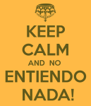 keep-calm-and-no-entiendo-nada